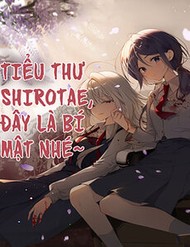 Tiểu Thư Shirotae, Đây Là Bí Mật Nhé
