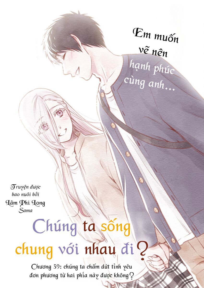 Chúng Ta Sống Chung Với Nhau Đi? Chap 39 - Next Chap 40