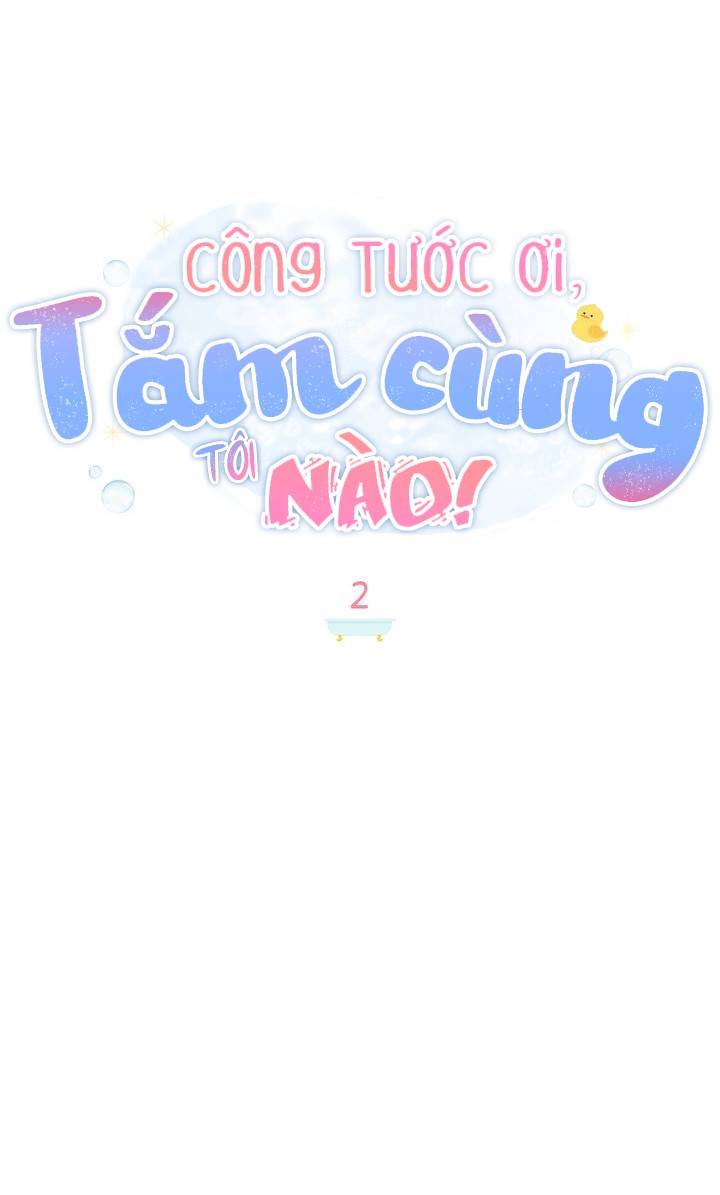 Công Tước Ơi, Tắm Cùng Tôi Nào! Chap 2 - Next Chap 3