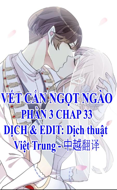 Vết Cắn Ngọt Ngào 3 Chap 33 - Next Chap 34