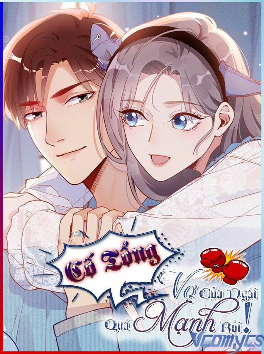 Cố Tổng, Vợ Của Ngài Quá Mạnh Rồi! Chap 28 - Next Chap 29