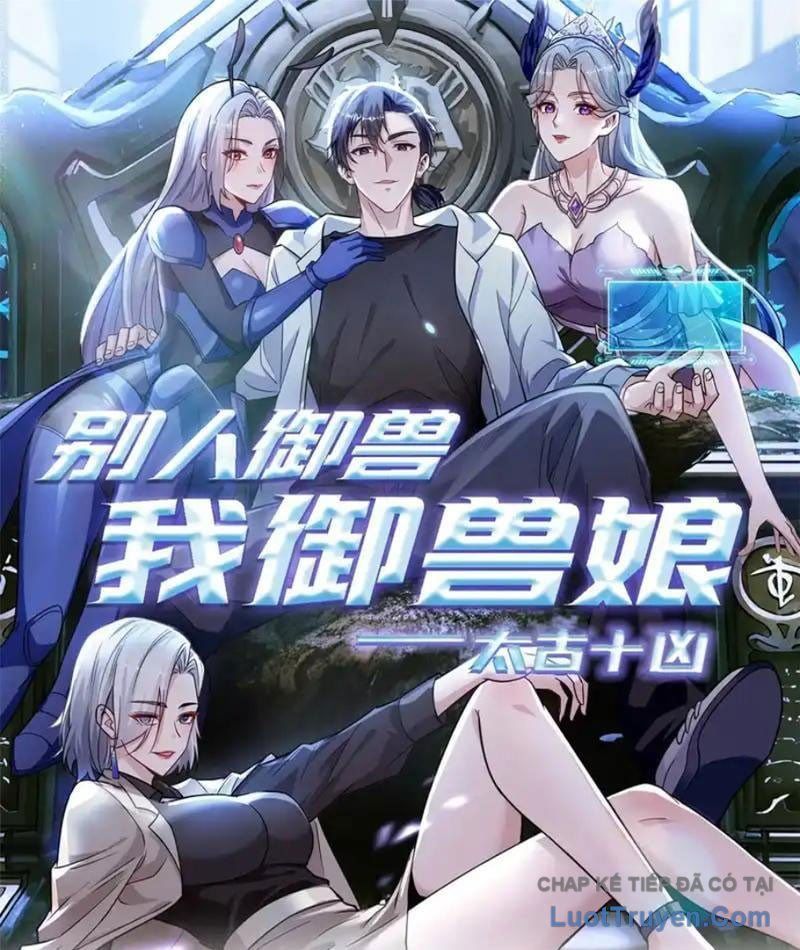 Thái Cổ Thập Hung: Người Khác Ngự Thú Ta Ngự Thú Nương Chap 98 - Next Chap 99