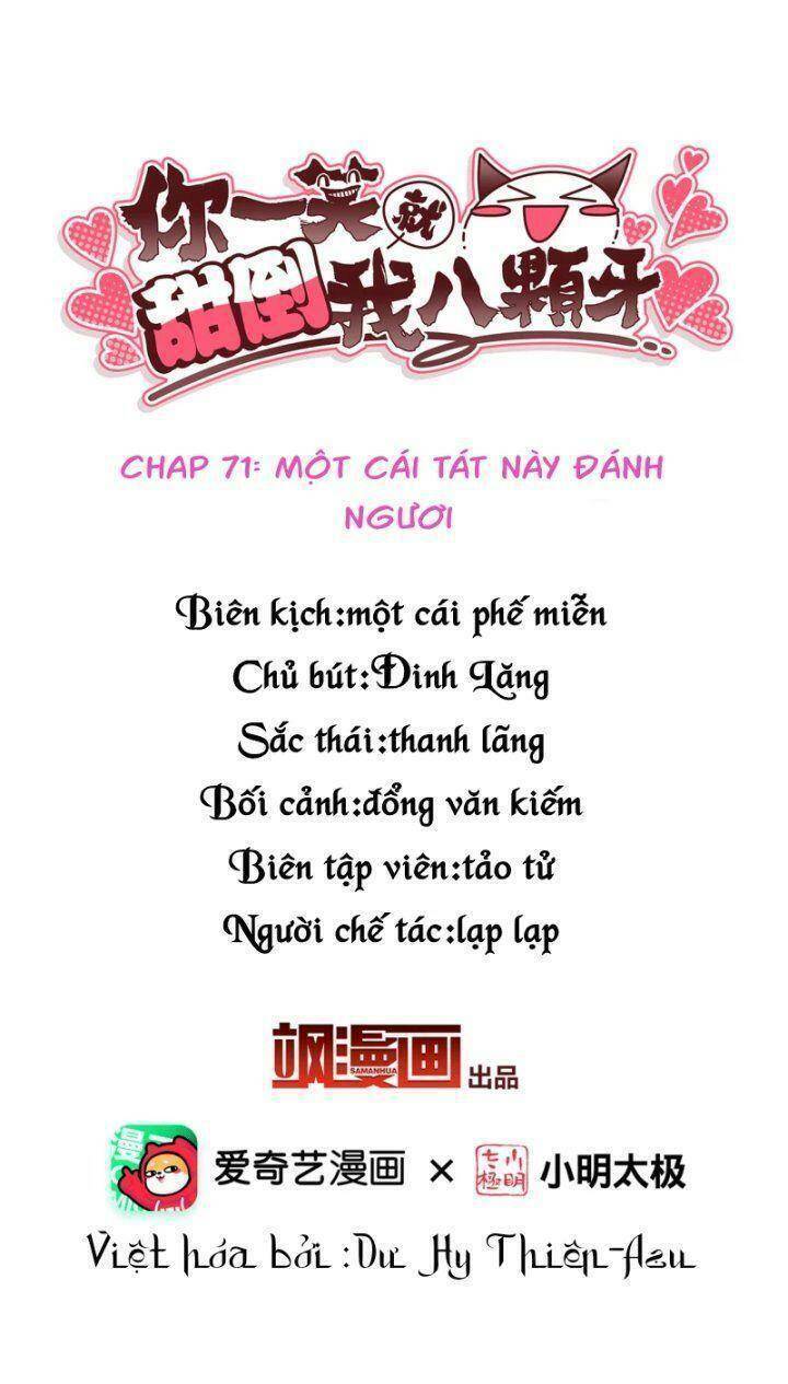Nụ Cười Của Ngươi Ngọt Đến Mức Làm Gãy Tám Cái Răng Của Ta Chap 71 - Next Chap 72