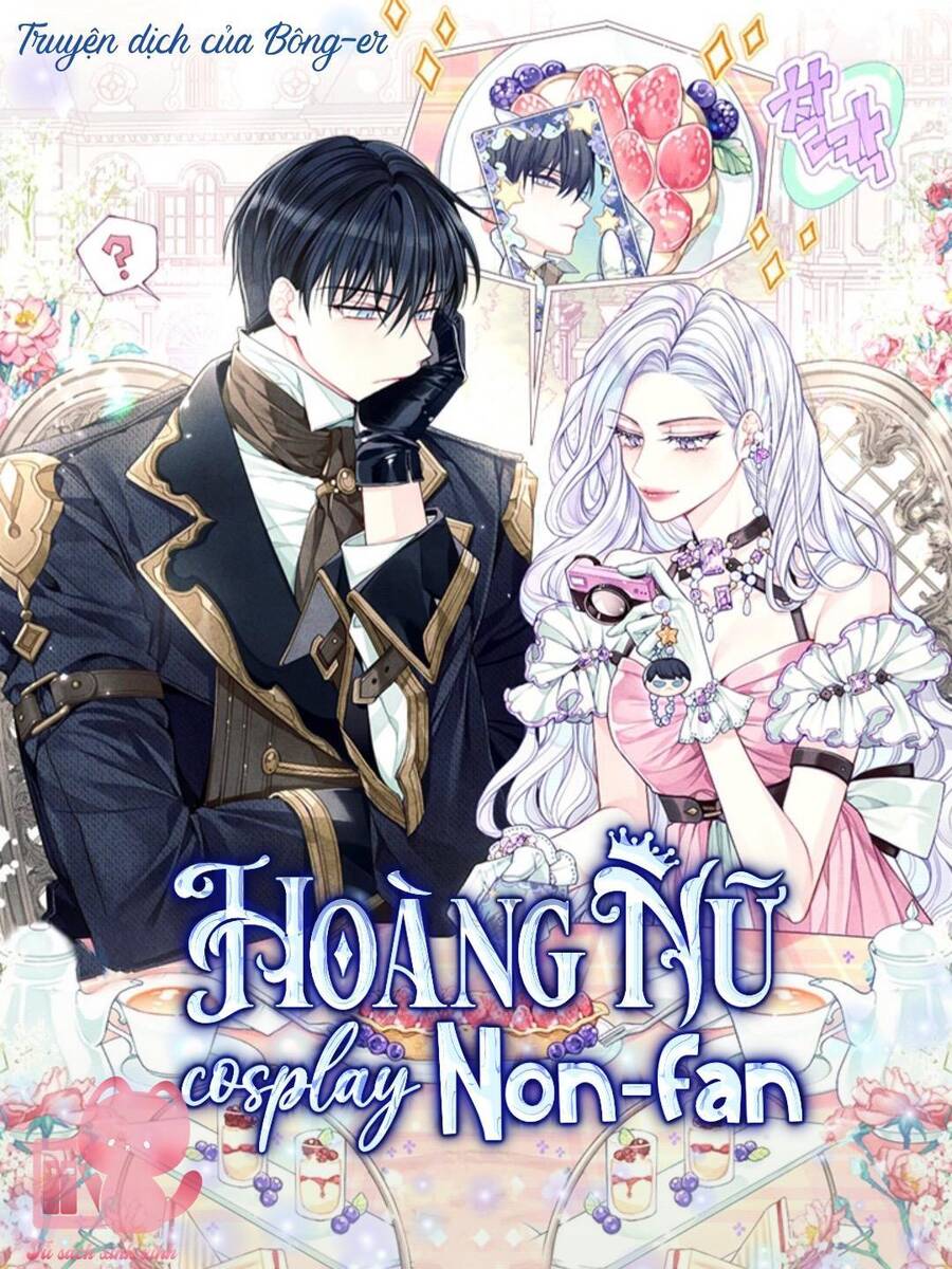 Hoàng Nữ Cosplay Nonfan Chap 2 - Next Chap 3
