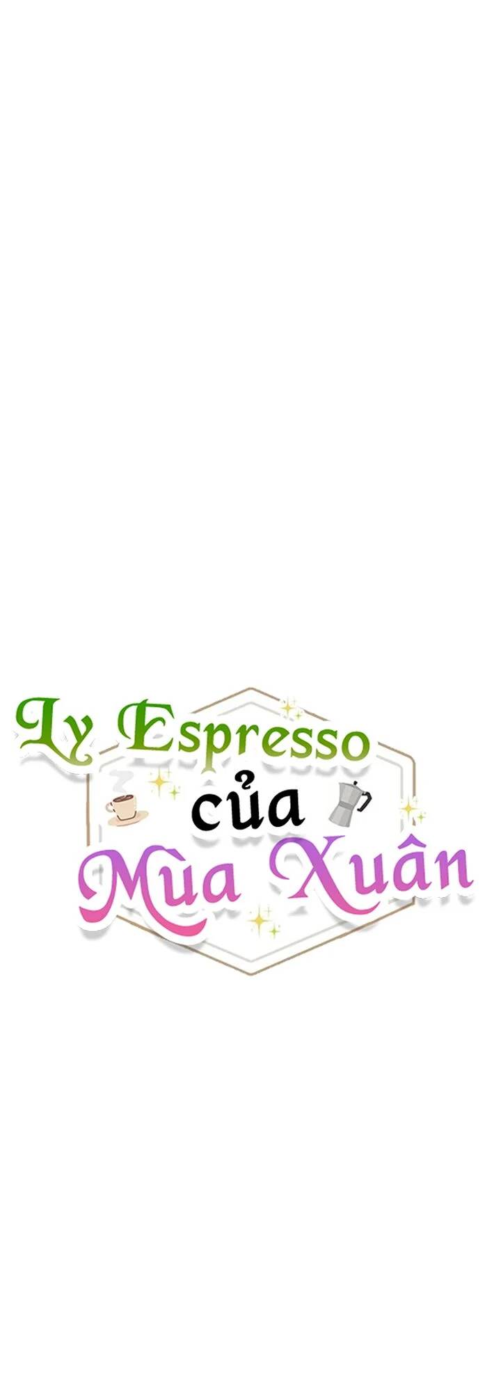 Mùa Xuân Của Espresso Chap 6 - Next Chap 7