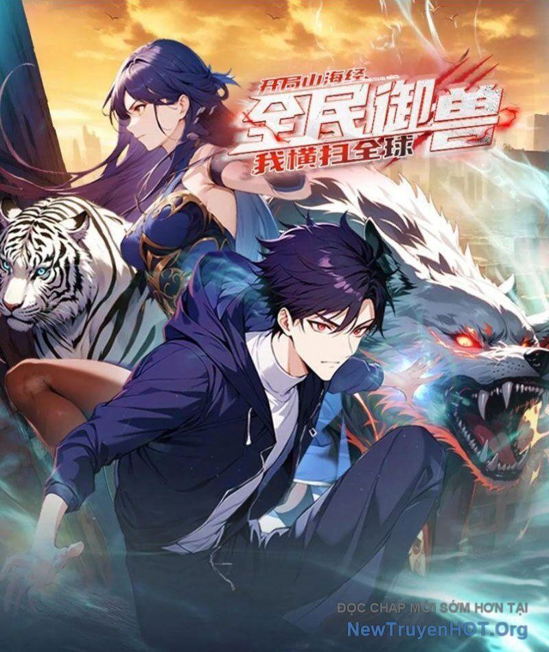 Toàn Dân Ngự Thú: Bắt Đầu Từ Sơn Hải Kinh, Càn Quét Toàn Cầu Chap 68 - Next Chap 69