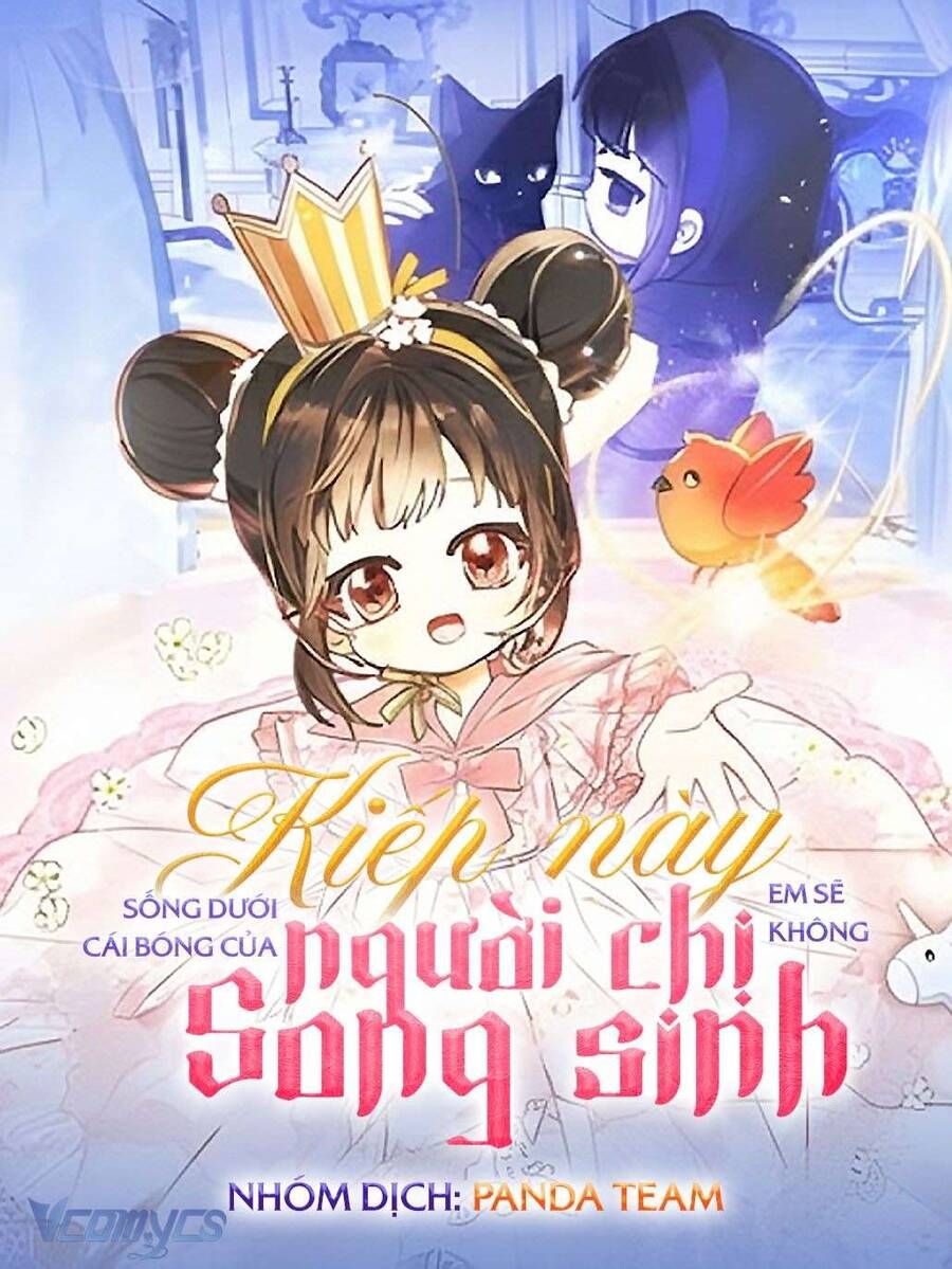 Kiếp Này Em Sẽ Không Sống Dưới Cái Bóng Của Người Chị Song Sinh Chap 11 - Next Chap 12