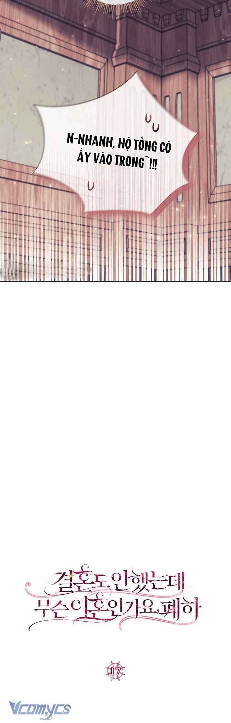 Sao Tôi Có Thể Li Hôn Khi Còn Chưa Kết Hôn Đây, Thưa Bệ Hạ Chap 17 - Next Chap 18