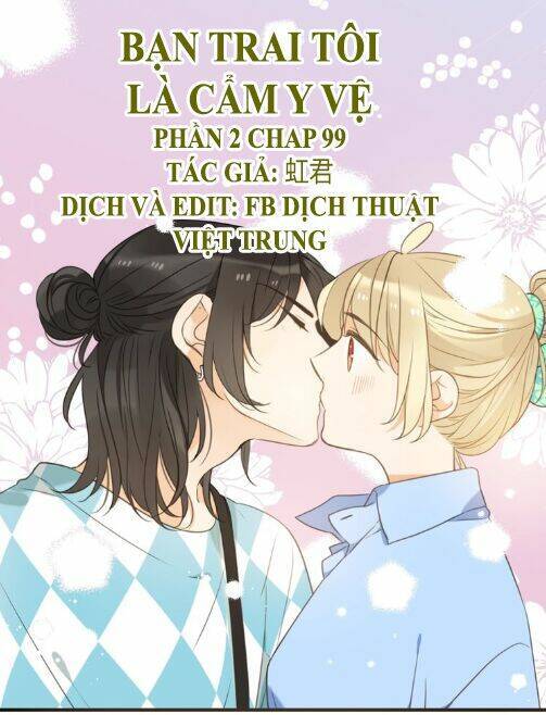 Bạn Trai Tôi Là Cẩm Y Vệ 2 Chap 99 - Next Chap 100