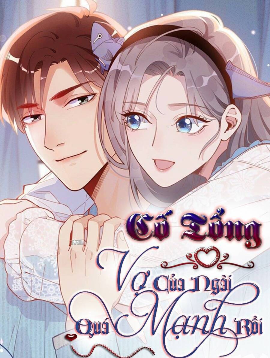 Cố Tổng, Vợ Của Ngài Quá Mạnh Rồi! Chap 107 - Next Chap 108